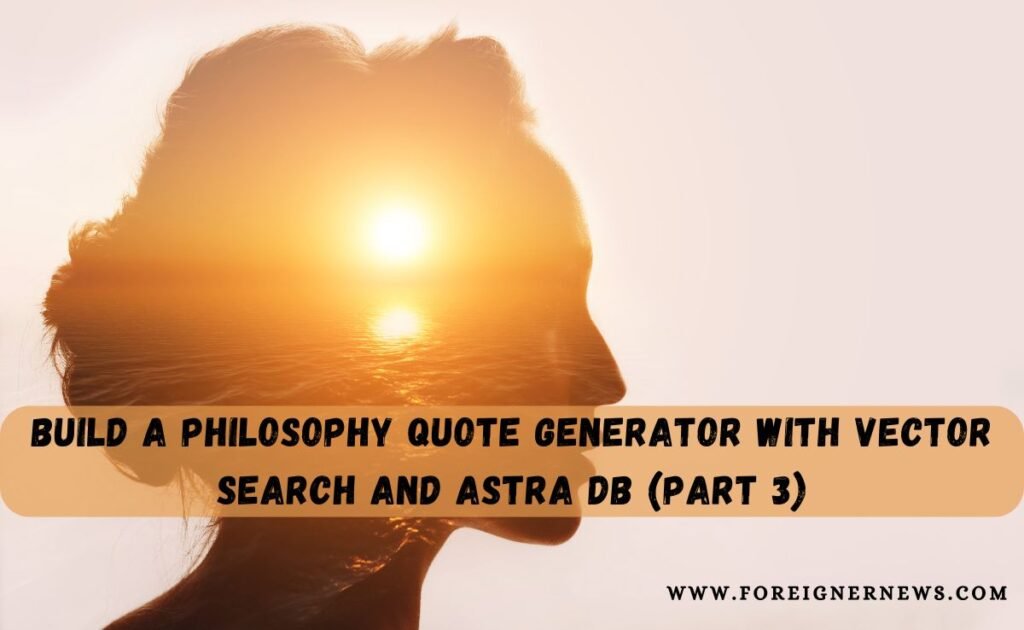 Build A Philosophy Quote Generator With Vector Search And Astra DB (Part 3)