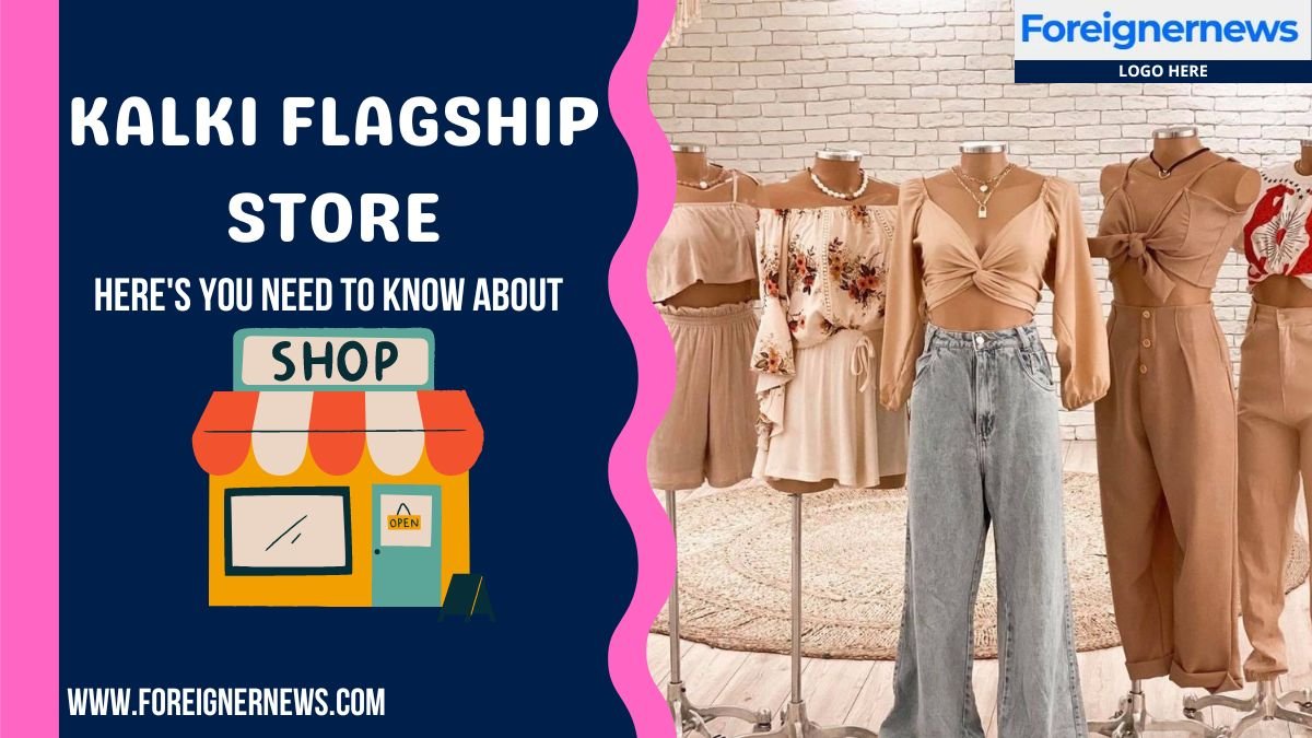 Kalki Flagship Store: Here’s You Need to Know About