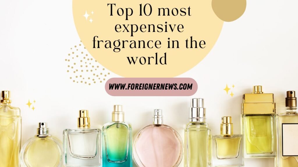 Top 10 most expensive fragrance in the world